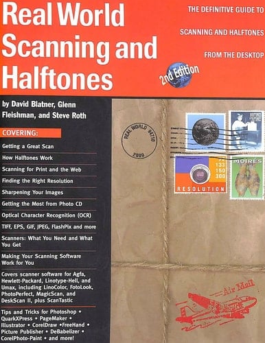 Real World Scanning and Halftones : The Definitive Guide to Scanning and Halftones from the Desktop (Real World Series)