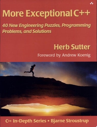 More Exceptional C++: 40 New Engineering Puzzles, Programming Problems, and Solutions