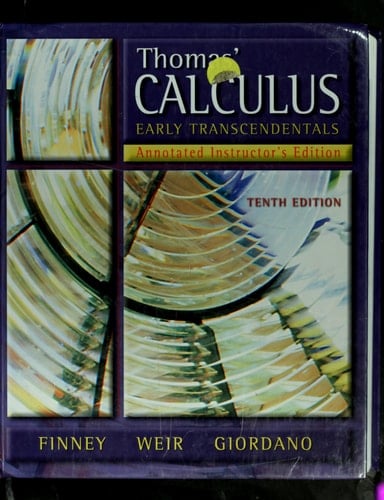 Thomas' Calculus: Early Transcendentals: Tenth Edition Annotated Instructors Edition