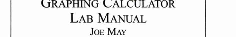 Graphing Calculator Lab Manual: Intermediate Algebra Through Modeling And Visualization