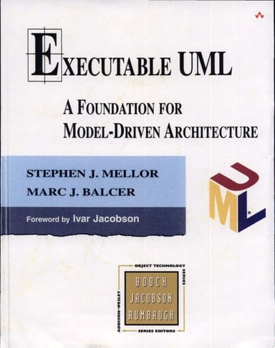 Executable UML: A Foundation for Model-Driven Architecture