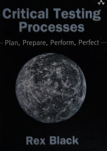Critical Testing Processes: Plan, Prepare, Perform, Perfect