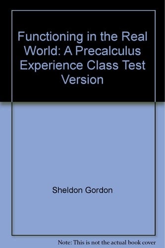Functioning in the Real World: A Precalculus Experience Class Test Version