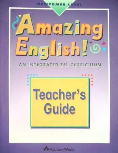 Amazing English An Integrated Esl Curriculum Teacher's Guide (Newcomer Level)