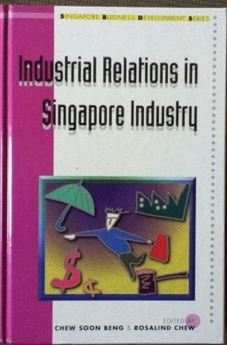 Industrial Relations in Singapore Industry (Singapore Business Development Series)