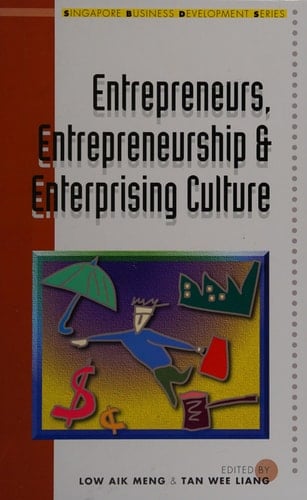 Entrepreneurs, Entrepreneurship, and Enterprising Culture (Singapore Business Development Series)