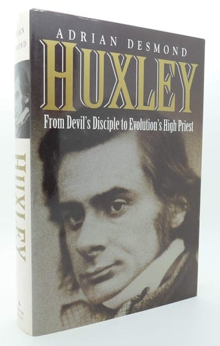 Huxley: From Devil's Disciple To Evolution's High Priest (Helix Books)