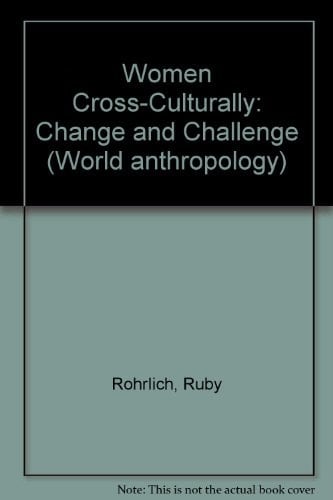 Women Cross-Culturally: Change and Challenge (World Anthropology)