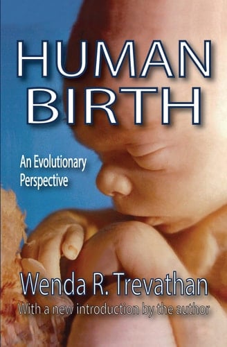Human Birth: An Evolutionary Perspective (Foundations of Human Behavior)