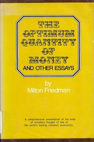 The Optimum Quantity of Money: And Other Essays