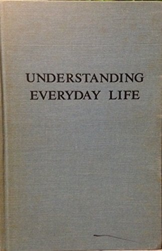 Understanding Everyday Life: Toward the Reconstruction of Sociological Knowledge