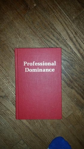 Professional Dominance: the Social Structure of Medical Care