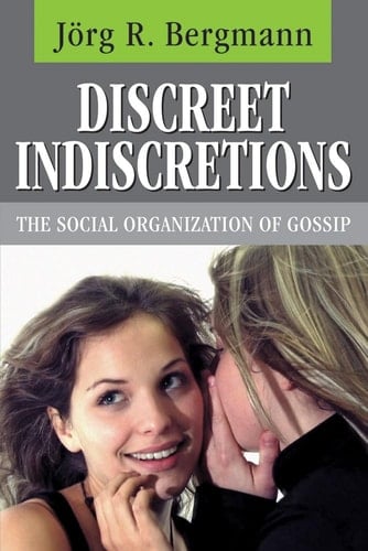 Discreet Indiscretions: The Social Organization of Gossip (Communication & Social Order)