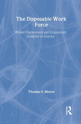 The Disposable Work Force: Worker Displacement and Employment Instability in America (Social Institutions and Social Change)