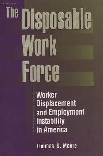 The Disposable Work Force: Worker Displacement and Employment Instability in America (Social Institutions and Social Change)