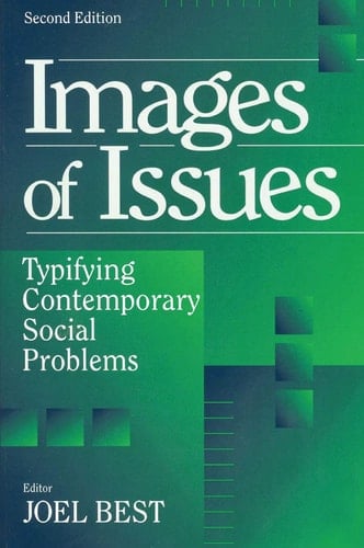Images of Issues: Typifying Contemporary Social Problems (Social Problems & Social Issues)
