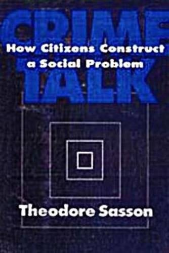 Crime Talk: How Citizens Construct a Social Problem (Social Problems & Social Issues)