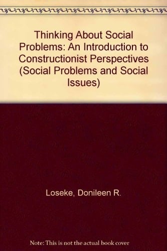 Thinking About Social Problems: An Introduction to Constructionist Perspectives (Social Problems and Social Issues)