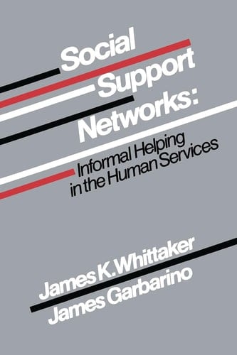 Social Support Networks: Informal Helping in the Human Services