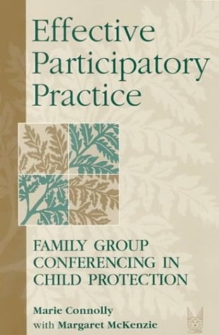 Effective Participatory Practice: Family Group Conferencing in Child Protection (Modern Applications of Social Work)