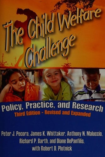 The Child Welfare Challenge: Policy, Practice, and Research (Modern Applications of Social Work Series)