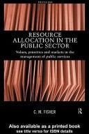 Resource Allocation in the Public Sector: Values, Priorities and Markets in the Management of Public Services