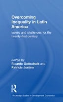 Overcoming Inequality in Latin America: Issues and Challenges for the 21st Century