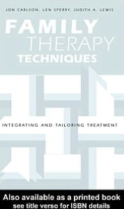 Family Therapy Techniques: Integrating and Tailoring Treatment