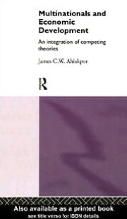 Multinationals and Economic Development Vol. 1: An Integration of Competing Theories