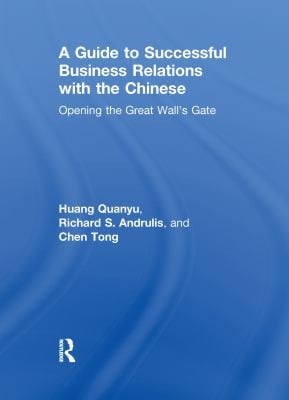 Guide to Successful Business Relations with the Chinese: Opening the Great Wall's Gate