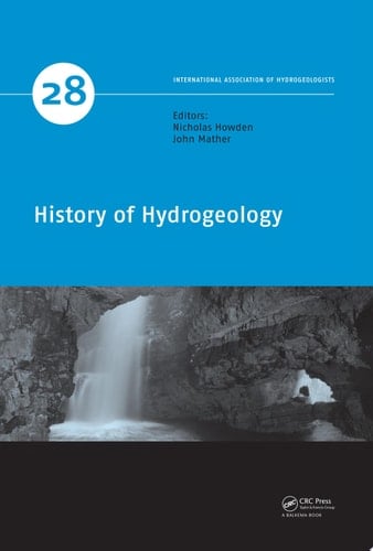 History of Hydrogeology (IAH - International Contributions to Hydrogeology Book 28)