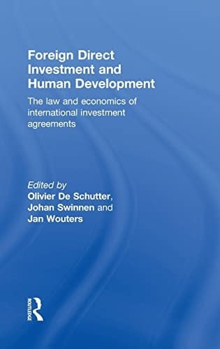 Foreign direct investment and human development: the law and economics of international investment agreements
