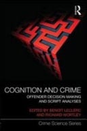 Cognition and Crime: Offender Decision Making and Script Analyses