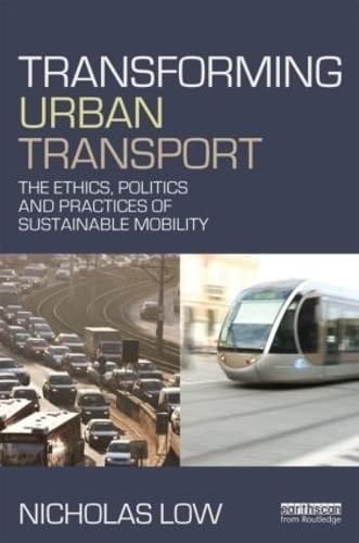 Transforming urban transport: the ethics, politics, and practices of sustainable mobility