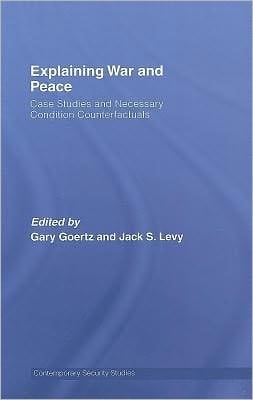 Explaining War And Peace: Case Studies And Necessary Condition Counterfactuals