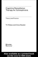 Cognitive Remediation Therapy for Schizophrenia: Theory and Practice