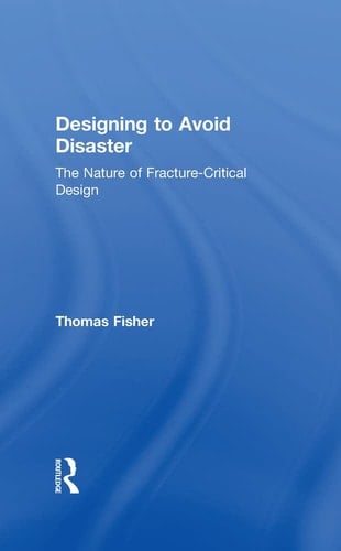 Designing to Avoid Disaster: The Nature of Fracture-Critical Design