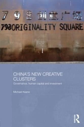 China's new creative clusters: governance, human capital, and investment