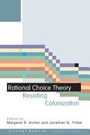Rational Choice Theory: Resisting Colonisation