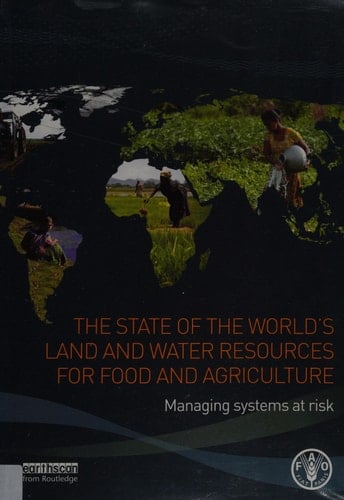 The state of the world's land and water resources for food and agriculture: managing systems at risk