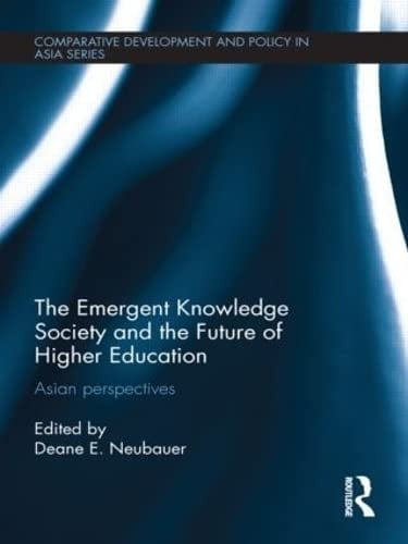 The emergent knowledge society and the future of higher education: Asian perspectives
