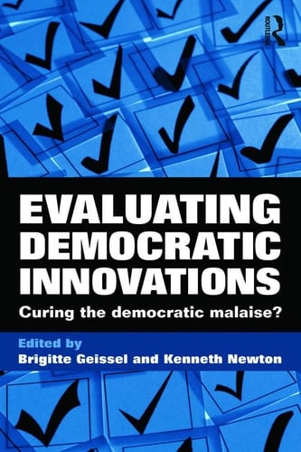 Evaluating Democratic Innovations: Curing the Democratic Malaise?