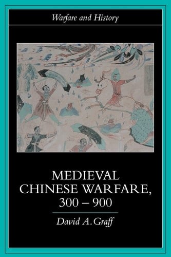 Medieval Chinese Warfare 300-900 (Warfare and History)