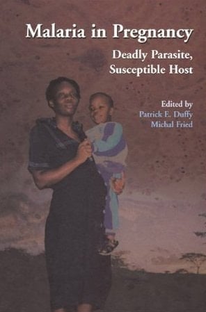 Malaria in Pregnancy: Deadly Parasite, Susceptible Host