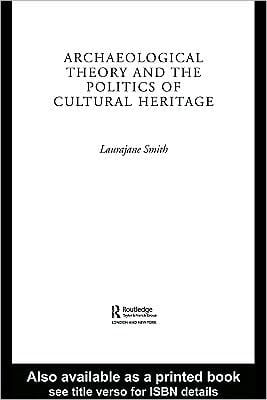 Archaeological Theory And The Politics Of Cultural Heritage
