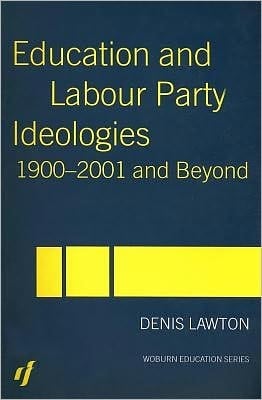 Education and Labour Party Ideologies 1900-2001and Beyond
