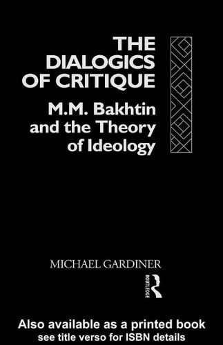 The dialogics of critique: M.M. Bakhtin and the theory of ideology