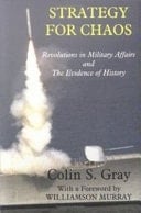 Strategy for Chaos: Revolutions in Military Affairs and the Evidence of History