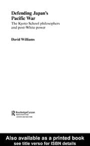 Defending Japan's Pacific War: The Kyoto School Philosophers and Post-White Power