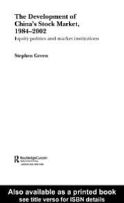 Development of China's Stockmarket, 1984-2002: Equity Politics and Market Institutions